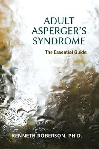 Adult Asperger’s Syndrome: The Essential Guide: Adult Aspergers, Aspergers in