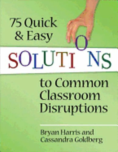 75 Quick and Easy Solutions to Common Classroom Disruptions by Bryan Harris: New