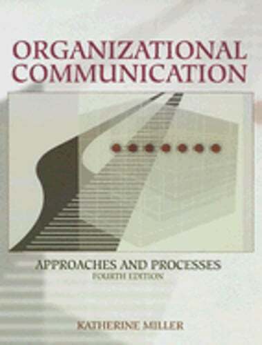 Organizational Communication: Approaches and Processes by Katherine Miller: Used