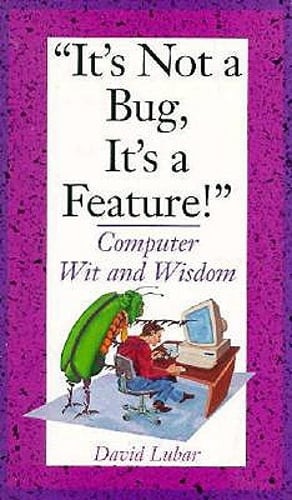 It’s Not a Bug, It’s a Feature!: Computer Wit and Wisdom by David Lubar: Used