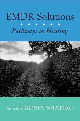 Emdr Solutions: Pathways to Healing by Robin Shapiro [Hardback]
