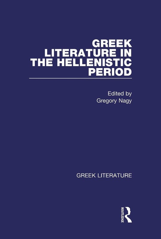Greek Literature in the Hellenistic Period by Gregory Nagy (English) Hardcover B