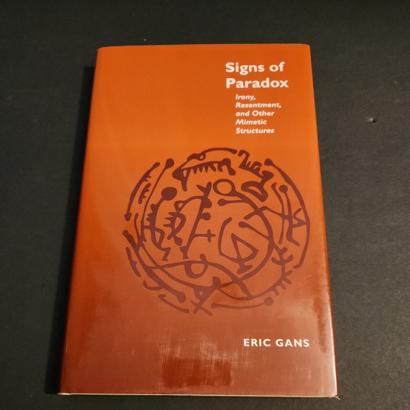 Signs of Paradox: Irony, Resentment, and Other Mimetic Structures by Eric Gans