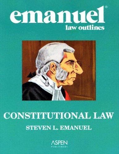 Constitutional Law by Steven L. Emanuel