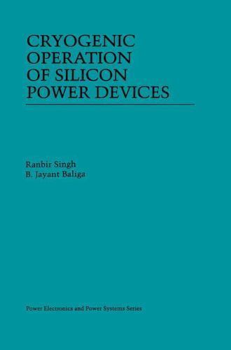 Cryogenic Operation of Silicon Power Devices, Hardcover by Singh, Ranbir; Bal…
