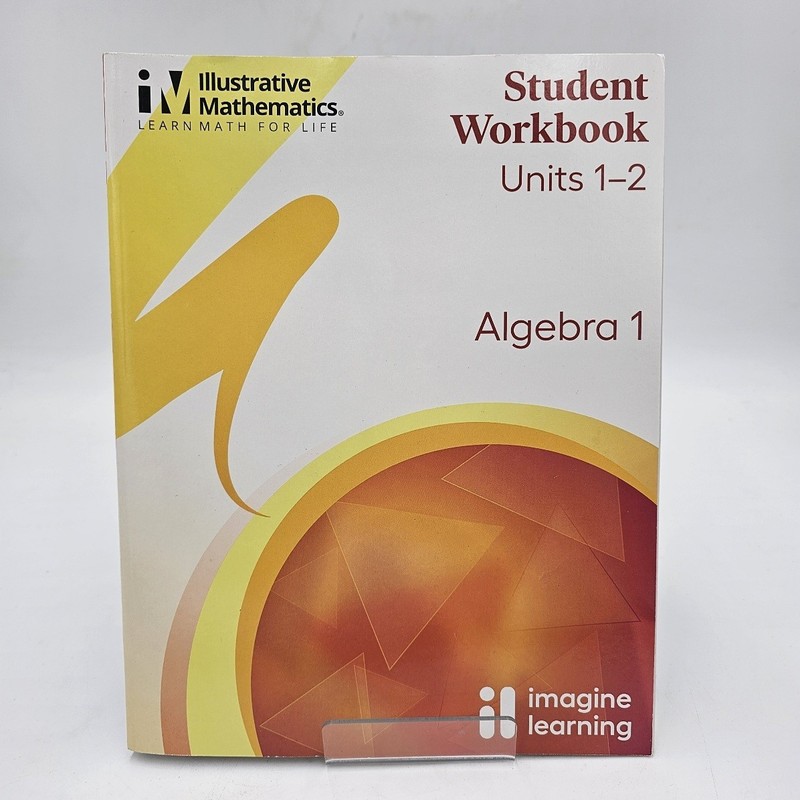 Illustrative Mathematics Algebra 1 Student Workbook Units 1-2 | PB NEW