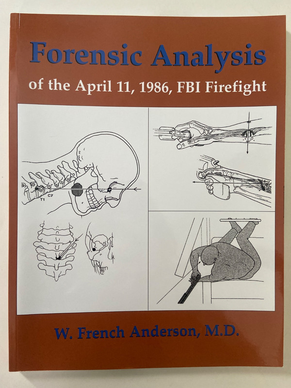 Forensic Analysis of the April 11, 1986, FBI Firefight by W French Anderson RARE