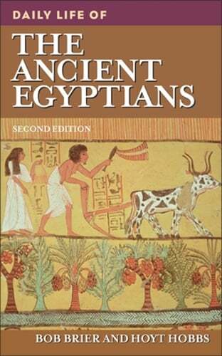 Daily Life of the Ancient Egyptians by Bob Brier: Used