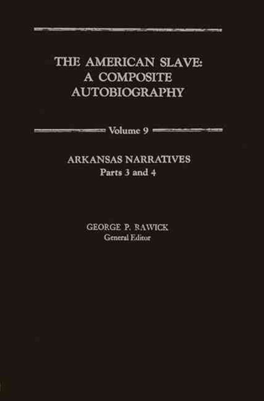 The American Slave: Arkansas Narratives Part 3 & 4, Vol. 9 by Jules Rawick (Engl
