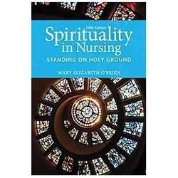 Spirituality in Nursing: .; O’Brien, Spirituality- paperback, OBrien, 1449694675