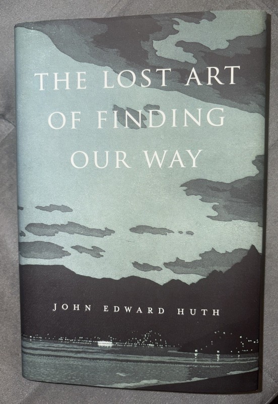 The Lost Art of Finding Our Way by John Edward Huth (2013, Hardcover) BRAND NEW