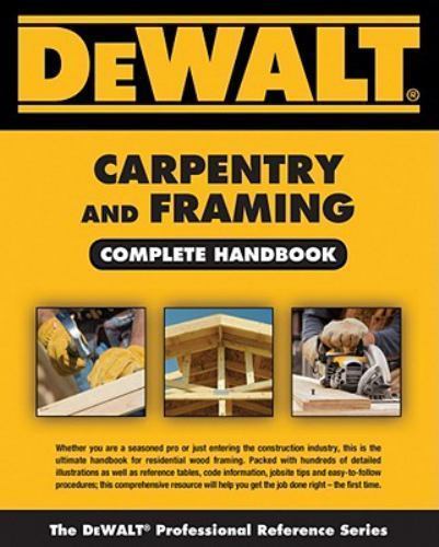 DEWALT Carpentry and Framing Complete Handbook (DEWALT Series) by Gary Brackett