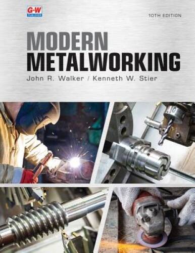 Modern Metalworking – Hardcover By Walker, John R – VERY GOOD