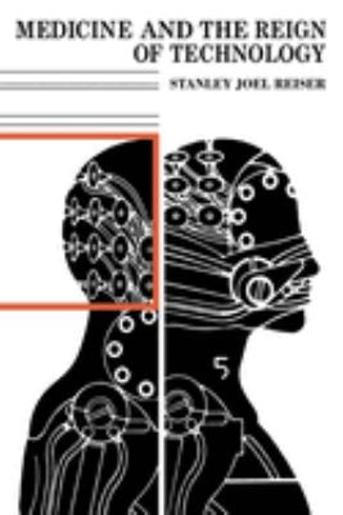 Medicine and the Reign of Technology Paperback Stanley Joel Reise