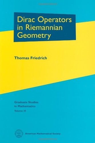 DIRAC OPERATORS IN RIEMANNIAN GEOMETRY (GRADUATE STUDIES By Thomas Friedrich NEW