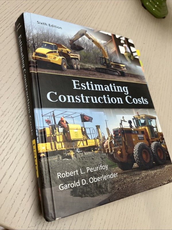 Estimating Construction Costs by Robert L. Peurifoy and Garold D. Oberlender…