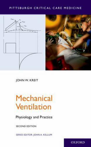 Mechanical Ventilation: Physiology and Practice (Pittsburgh Critical Care Medic
