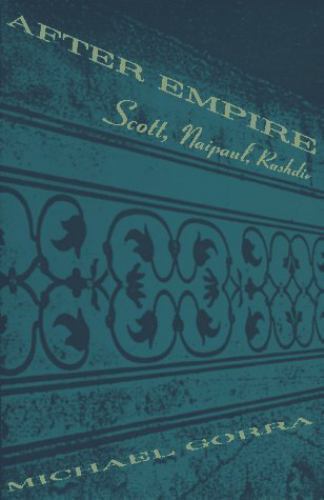 After Empire: Scott, Naipaul, Rushdie, Gorra, Michael, Good Book