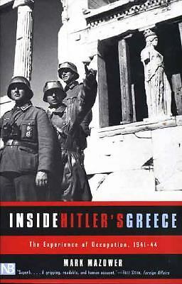 Inside Hitler’s Greece : The Experience of Occupation, 1941-44 by Mark Mazower