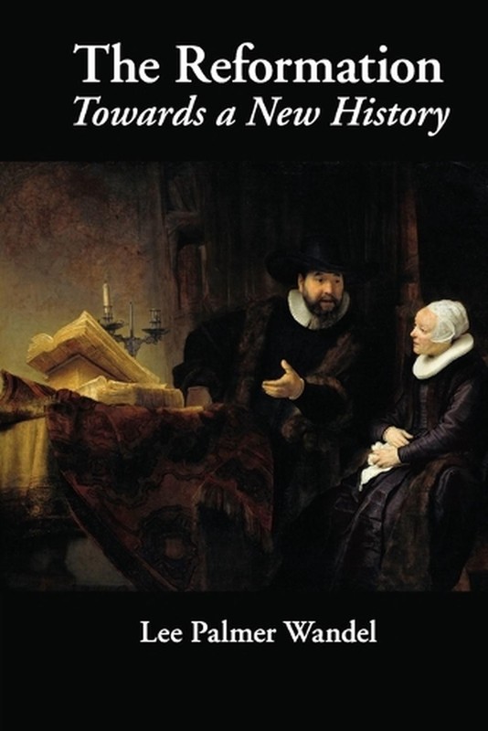 The Reformation: Towards a New History by Lee Palmer Wandel (English) Paperback