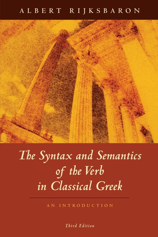 The Syntax and Semantics of the Verb in Classical Greek: An Introduction: Th…