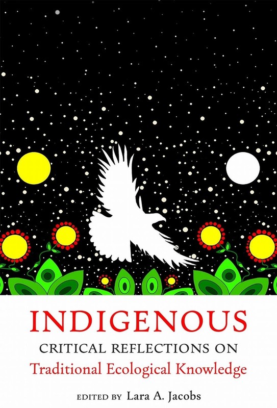 Indigenous Critical Reflections on Traditional Ecological Knowledge by Lara A. J