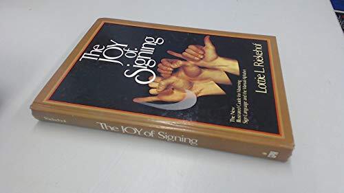 The Joy of Signing: The New Illustrated Guide for Mastering Sign Language and t,