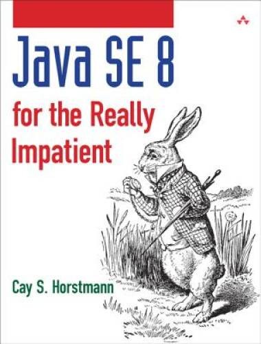 Java SE8 for the Really Impatient: A Short Course on the Basics (Java – GOOD