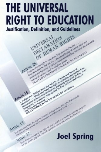 THE UNIVERSAL RIGHT TO EDUCATION: JUSTIFICATION, By Joel Spring *Mint Condition*