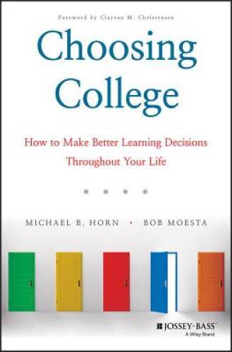 Choosing College: How to Make Better Learning Decisions Throughout Yo – GOOD