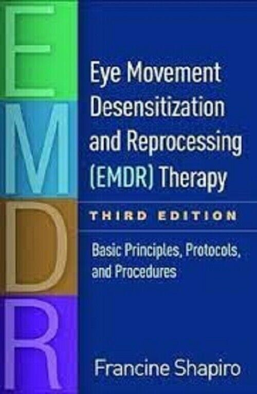 Eye Movement Desensitization and Reprocessing (EMDR) Therapy, Third Edition :...