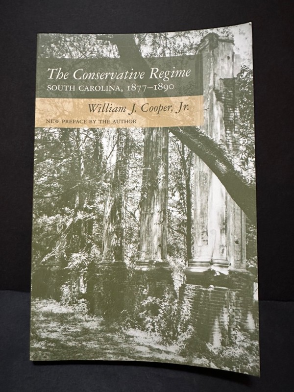 Conservative Regime : South Carolina, 1877-1890 by William J. Cooper-2005 PB