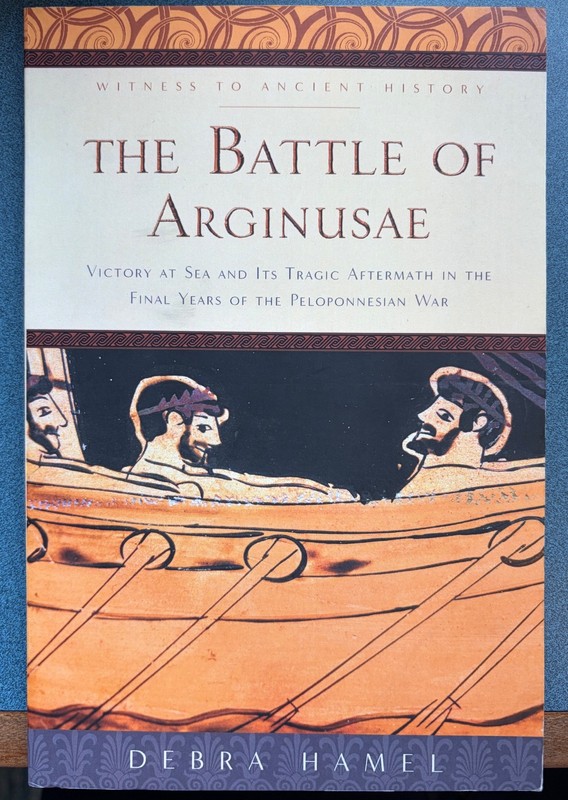 Witness to Ancient History Ser.: Battle of Arginusae : Victory at Sea and Its…