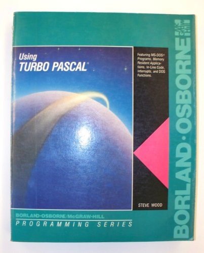 USING TURBO PASCAL (BORLAND-OSBORNE/MCGRAW-HILL By Steve Wood