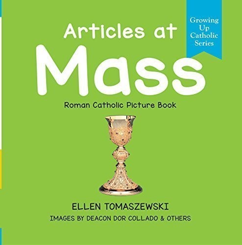 ARTICLES AT MASS - ROMAN CATHOLIC PICTURE BOOK By Ellen Tomaszewski *Excellent*