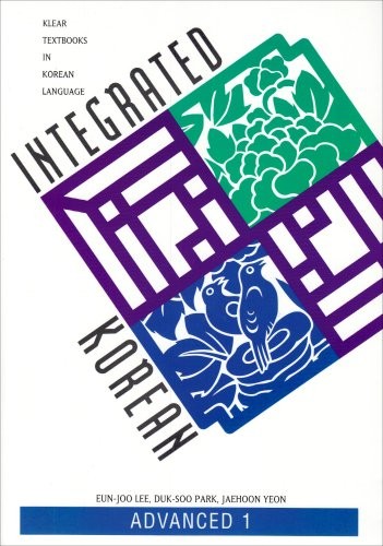 INTEGRATED KOREAN: ADVANCED 1 (KLEAR TEXTBOOKS IN KOREAN By Eun-joo Lee VG