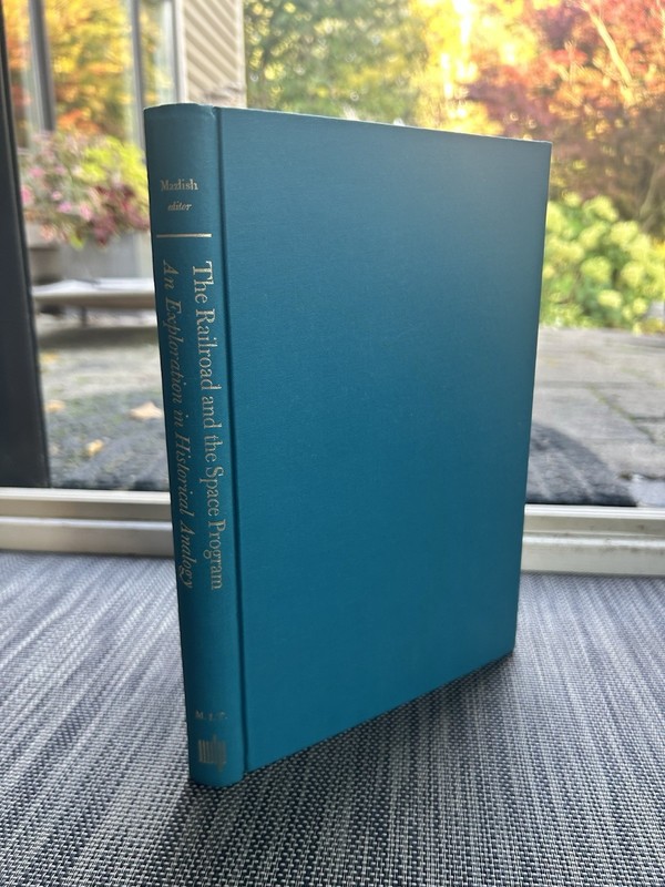 THE RAILROAD AND THE SPACE PROGRAM. AN EXPLORATION IN By Bruce Mazlish 1965 HC