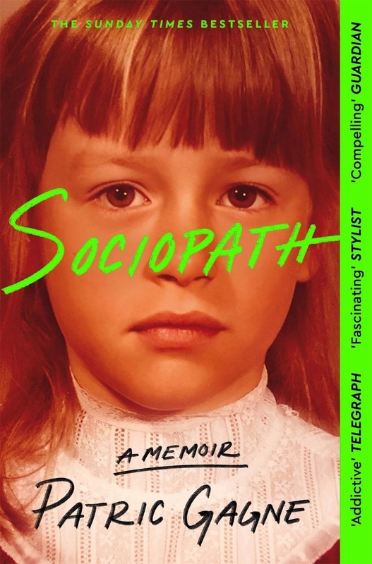 Sociopath: The Eye-opening True Story Everyone’s Talking About by Patric Gagne P