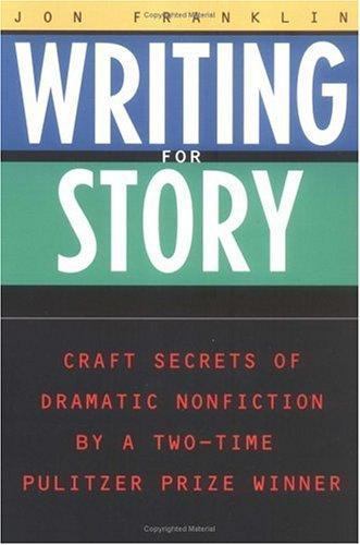 Writing for Story: Craft Secrets of Dramatic Nonfiction (Reference) by Jon Fran