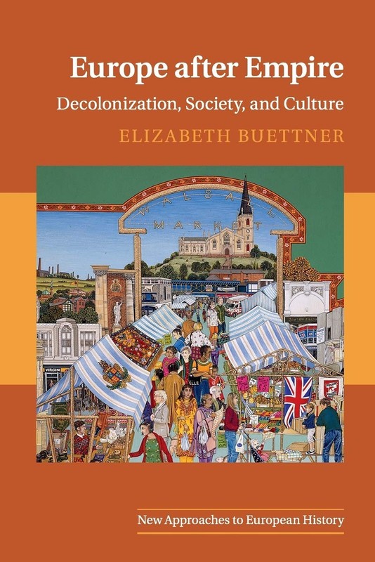 Europe after Empire: Decolonization, Society, and Culture (New Approaches to…