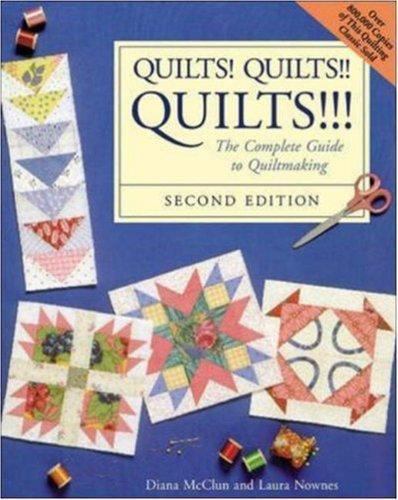 Quilts! Quilts!! Quilts!!!: The Complete Guide to Quiltmaking the Complete…