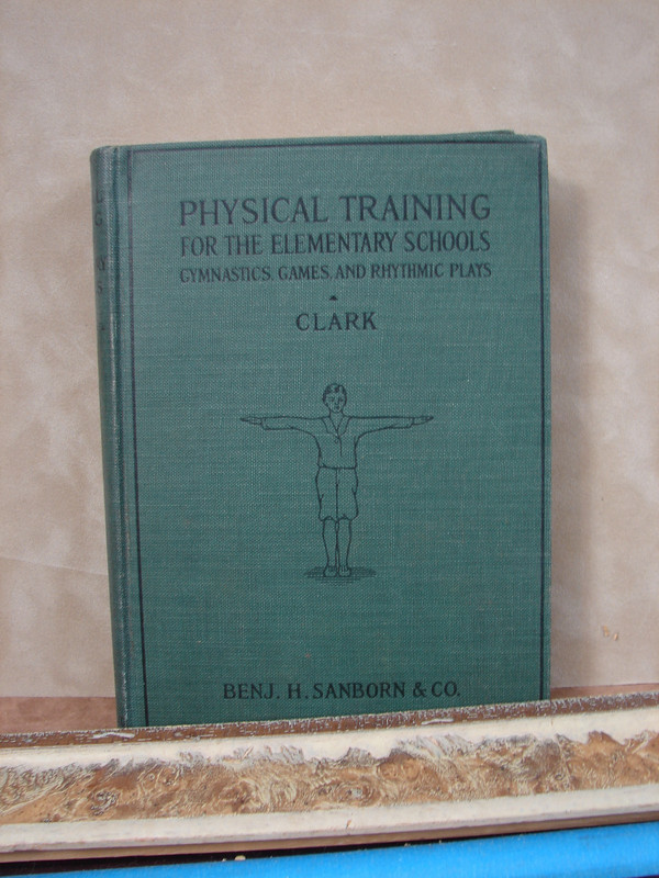 Physical Training For The Elementary Schools, By Lydia Clark 1917 HB H065