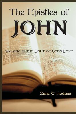 1-3 John : Walking in the Light of God's Love by Zane Hodges (2009, Trade...