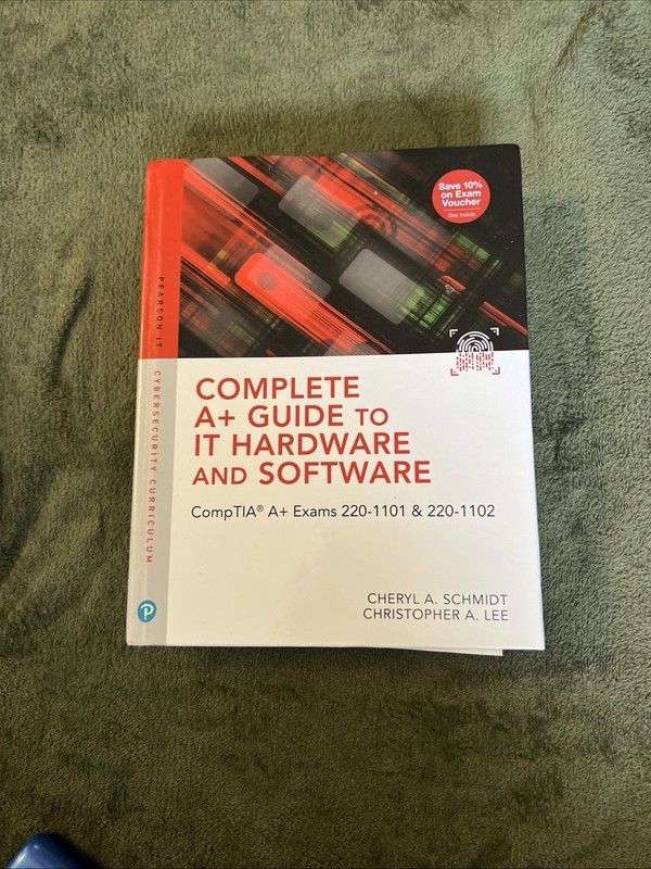 Complete A+ Guide to IT Hardware and Software : A CompTIA A+ Core 1 Schmidt, Lee
