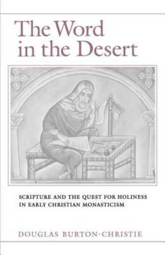 Word in the Desert : Scripture and the Quest for Holiness in Early Christian …