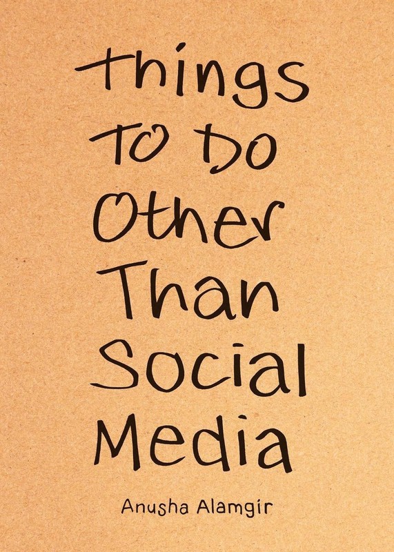 Things to Do Other Than Social Media by Anusha Alamgir Paperback Book