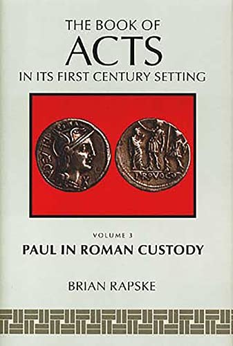 The Book of Acts: Vol 3 Paul in Roman Custody by Rapske