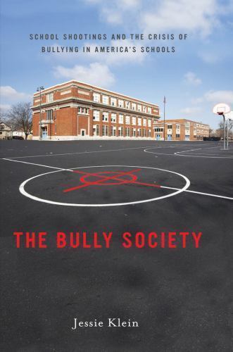 The Bully Society: School Shootings and the- 0814748880, hardcover, Jessie Klein