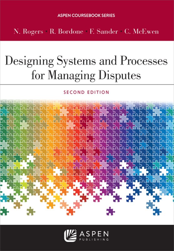 Aspen Coursebook Series Designing Systems and Processes for Managing Dispute…