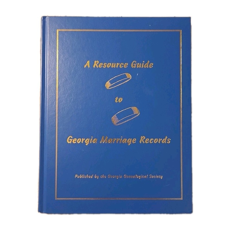 A Resource Guide to Georgia Marriage Records Genealogy Reference Book